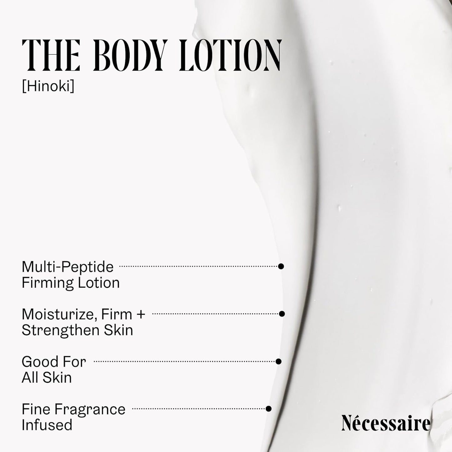 Nécessaire The Body Lotion with Pump. Hinoki. Multi-Peptide Firming Lotion to Moisturize, Firm, Strengthen. 2.5% Niacinamide, Vitamin C/E + Omega 6/9. 450ml / 15.2 fl oz